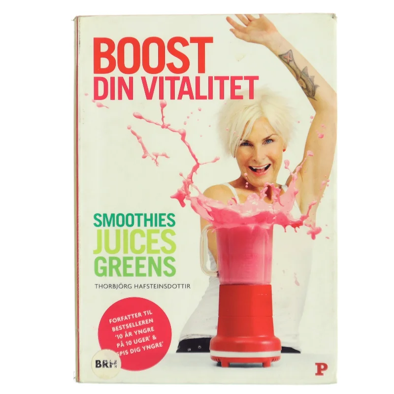 Boost din vitalitet : smoothies, juices, greens af Thorbjörg Hafsteinsdottir (Bog)
