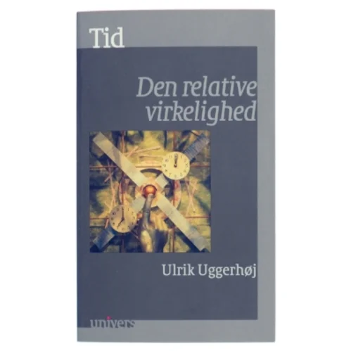 Tid : den relative virkelighed af Ulrik Uggerhøj (Bog)