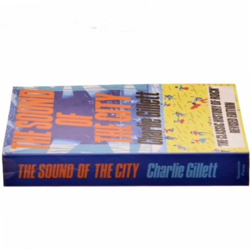 The sound of the city : the rise of rock and roll af Charlie Gillett (Bog)