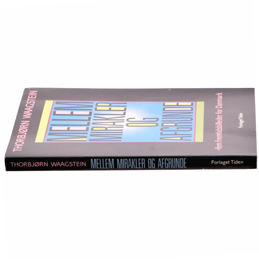 Mellem mirakler og afgrunde - 5 fremtidsbilleder for Danmark Af Thorbjørn Waagstein