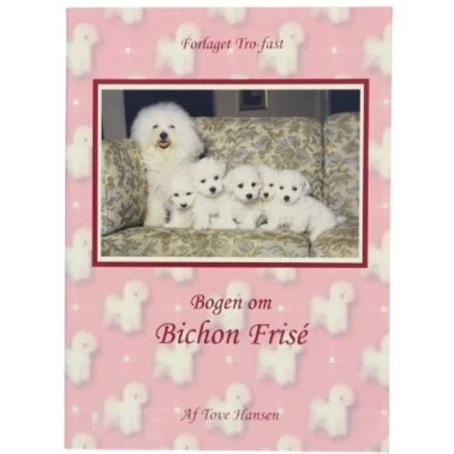 Bogen om Bichon Frisé af TOve Hansen (Bog)