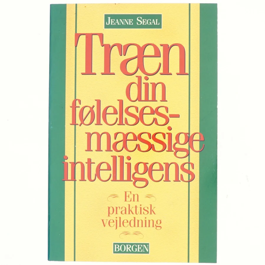 Træn din følelsesmæssige intelligens : en praktisk vejledning af Jeanne Segal (Bog)