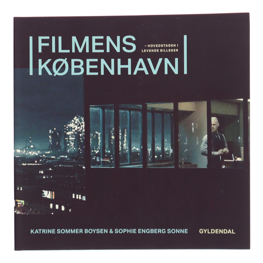 Filmens København : hovedstaden i levende billeder af Katrine Sommer Boysen (f. 1980) (Bog)