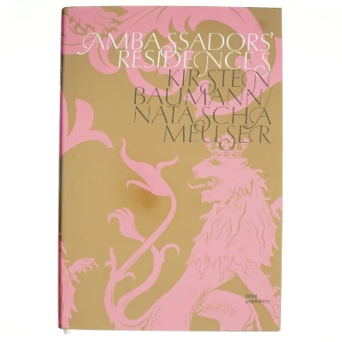 Ambassadors' Residences af Kirsten Baumann, Natascha Meuser (Bog)
