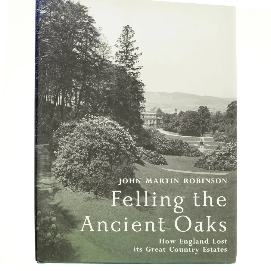Felling the Ancient Oaks af John Martin Robinson (Bog)