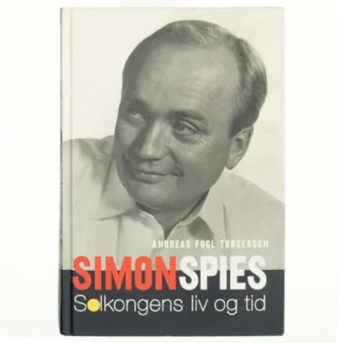 Simon Spies : solkongens liv og tid af Andreas Fugl Thøgersen (Bog)