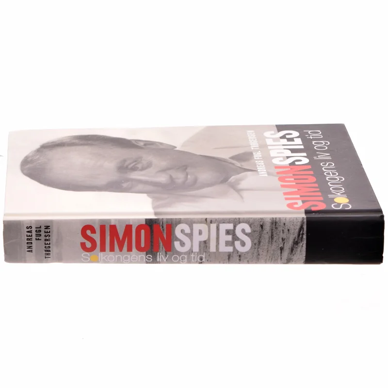 Simon Spies : solkongens liv og tid af Andreas Fugl Thøgersen (Bog)
