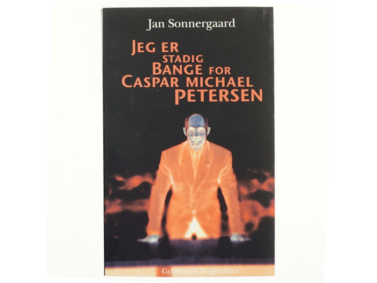 Jeg er stadig bange for Caspar Michael Petersen : noveller af Jan Sonnergaard (Bog)