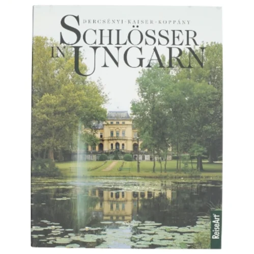 Schlösser in Ungarn af Balázs Dercsényi, Otto Kaiser, Tibor Koppány (Bog)