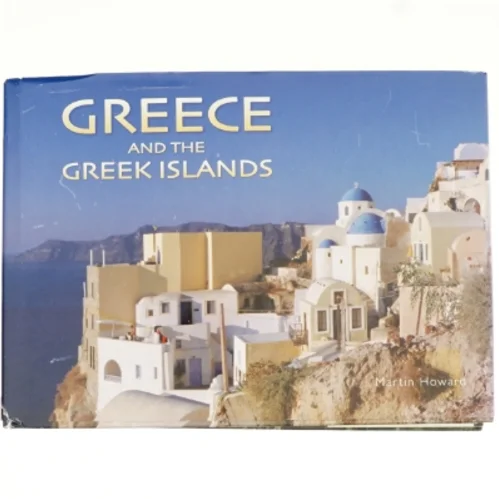 Greece and the Greek Islands af Martin Howard (Bog)