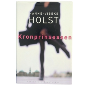 Kronprinsessen : roman af Hanne-Vibeke Holst (Bog)