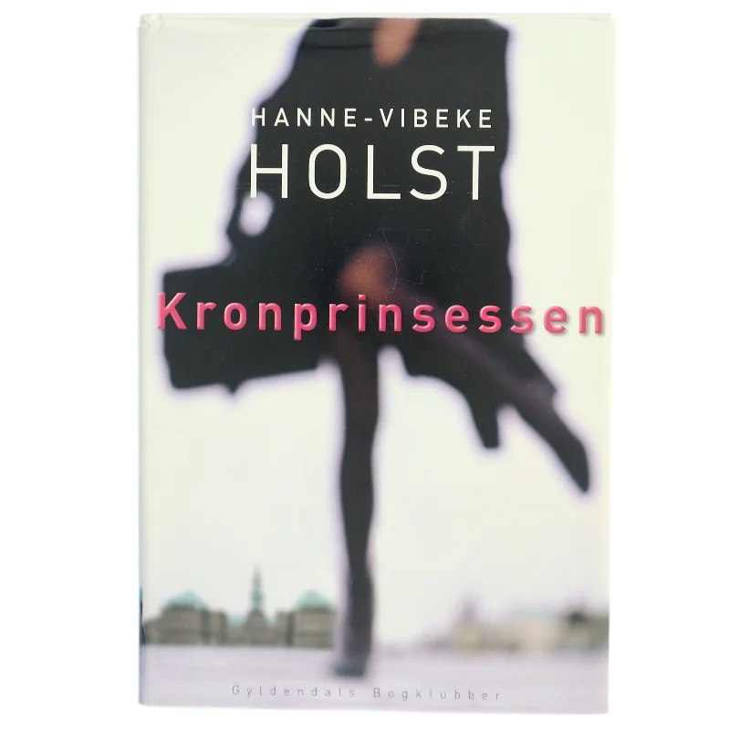 Kronprinsessen : roman af Hanne-Vibeke Holst (Bog)