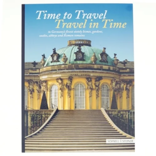 Time to Travel-travel in Time to Germany's Finest Stately Homes, Gardens, Castles, Abbeys and Roman Remains (Bog)