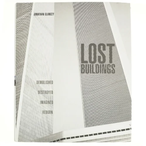 Lost Buildings af Jonathan Glancey (Bog)