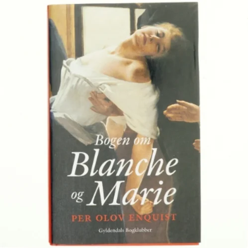 Bogen om Blanche og Marie af Per Olov Enquist (Bog)