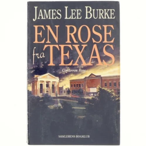 En rose fra Texas af James Lee Burke (Bog)
