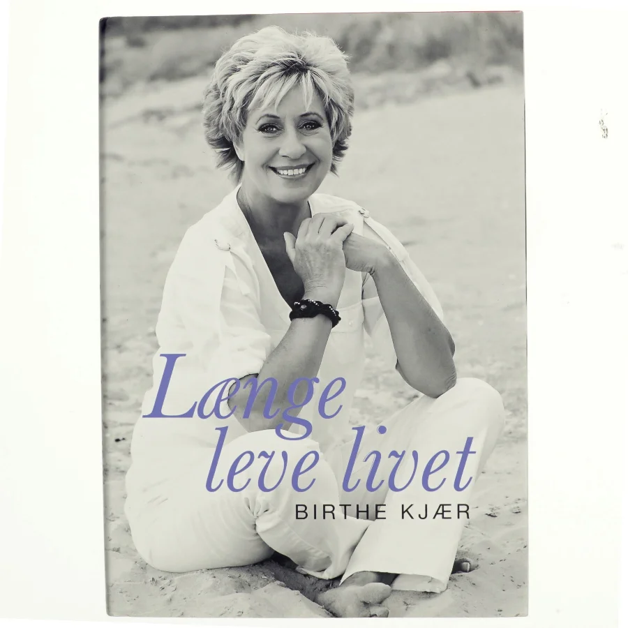 Længe leve livet af Birthe Kjær (Bog)
