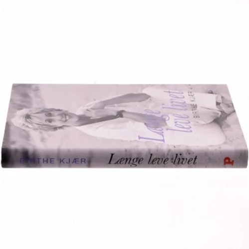Længe leve livet af Birthe Kjær (Bog)