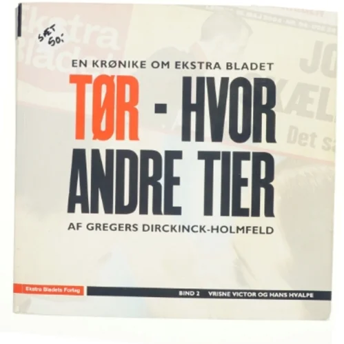 Tør - hvor andre tier : en krønike om Ekstra Bladet. Bind 1, Fæle Frejlif og hans drenge (Bog)