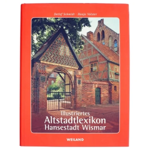 Illustriertes Altstadtlexikon - Hansestadt Wismar af Hanjo Volster (Bog)