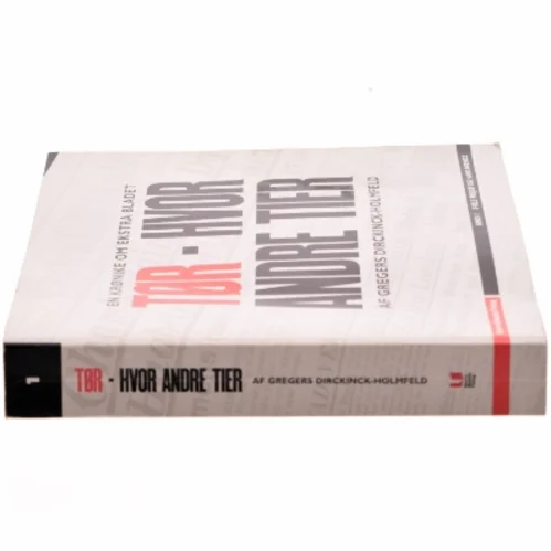 Tør - hvor andre tier : en krønike om Ekstra Bladet. Bind 1, Fæle Frejlif og hans drenge af Gregers Dirckinck-Holmfeld (Bog)