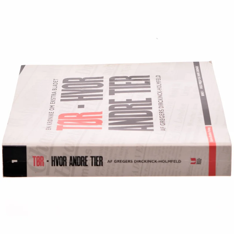 Tør - hvor andre tier : en krønike om Ekstra Bladet. Bind 1, Fæle Frejlif og hans drenge af Gregers Dirckinck-Holmfeld (Bog)