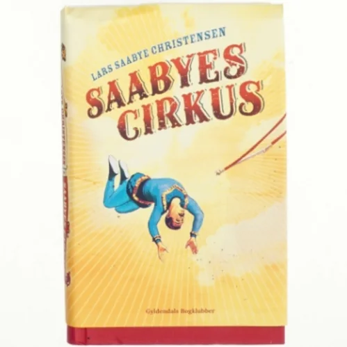Saabyes cirkus af Lars Saabye Christensen (f. 1953) (Bog)