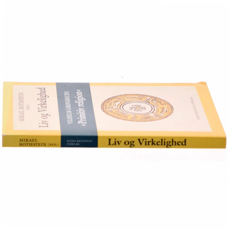 Liv og virkelighed : Vilhelm Grønbechs "Primitiv religion" (Bog)