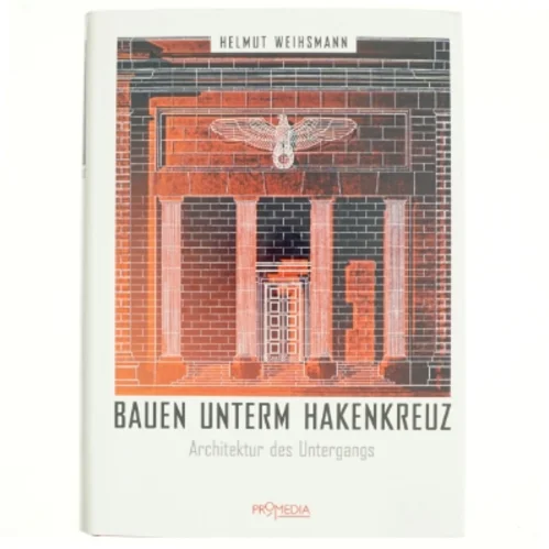 Bauen unterm Hakenkreuz : Architektur des Untergangs af Helmut Weihsmann (1950-) (Bog)