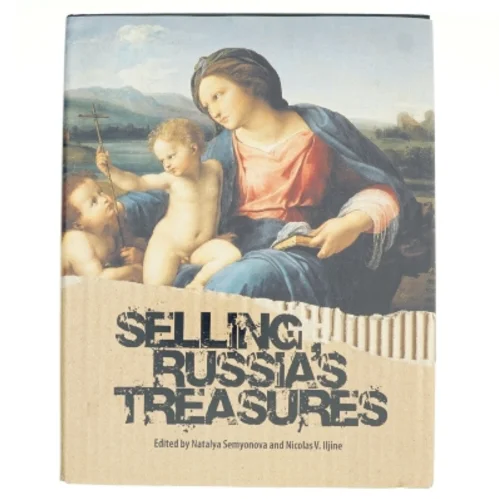 Selling Russia's Treasures af N. I︠U︡ Semenova, Natalya Semyonova, Nicolas V. Iljine (Bog)
