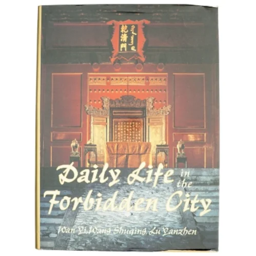 Daily Life in the Forbidden City af Yi Wan, Shuqing Wang, Yanzhen Lu, Rosemary E. Scott (Bog)