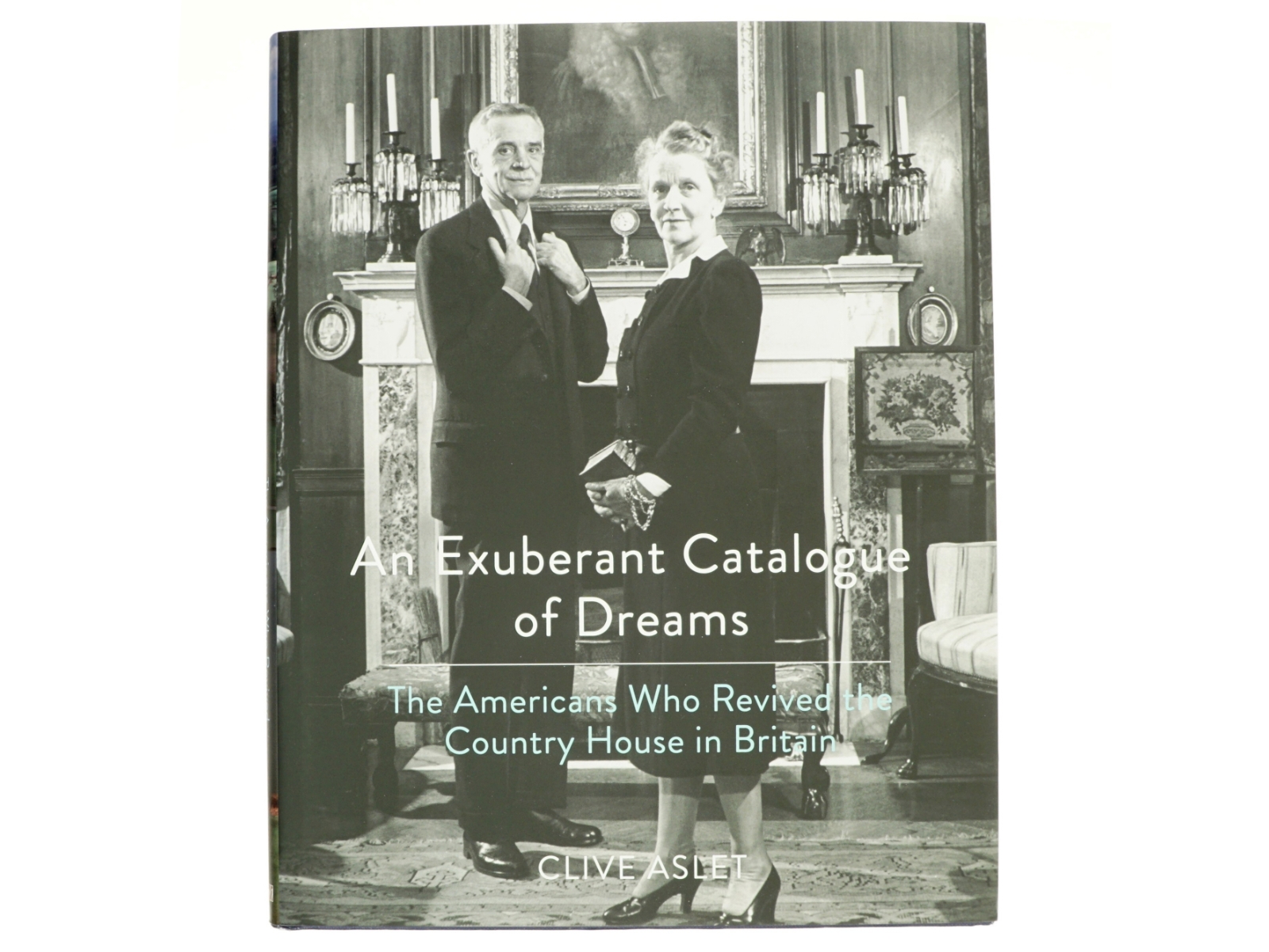 An Exuberant Catalogue of Dreams af Clive Aslet (Bog)