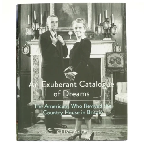 An Exuberant Catalogue of Dreams af Clive Aslet (Bog)