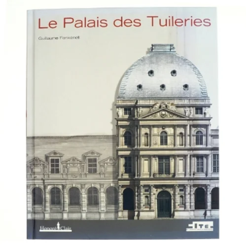 Le Palais des Tuileries af Guillaume Fonkenell (Bog)