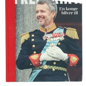 Frederik X : en konge bliver til af Anne Sofie Kragh (Bog)