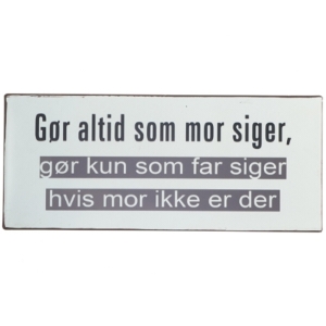 Metal skilt med humoristisk tekst fra La Finesse (str. 30,5x13 cm)