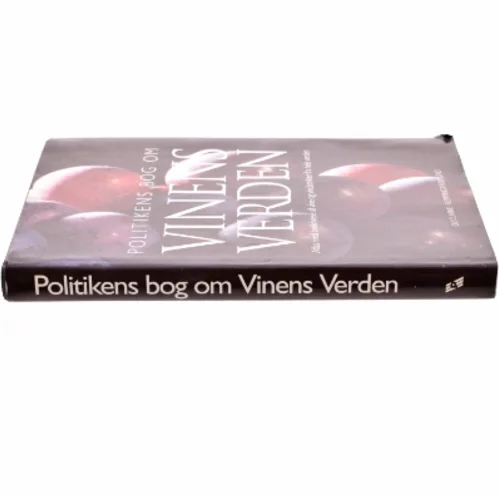 Politikens bog om vinens verden : atlas med beskrivelse af vine og vindistrikter fra hele verden af Oz Clarke (Bog)