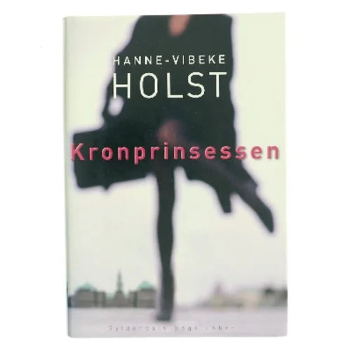 Kronprinsessen : roman af Hanne-Vibeke Holst (Bog)