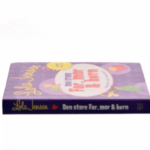 Den store Far, mor & børn : håndbog i godt familieliv af Lola Jensen (f. 1956) (Bog)