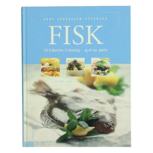 Fisk : 150 fiskeretter til hverdag - og et par gæster af Anne Skovgaard-Petersen (Bog)