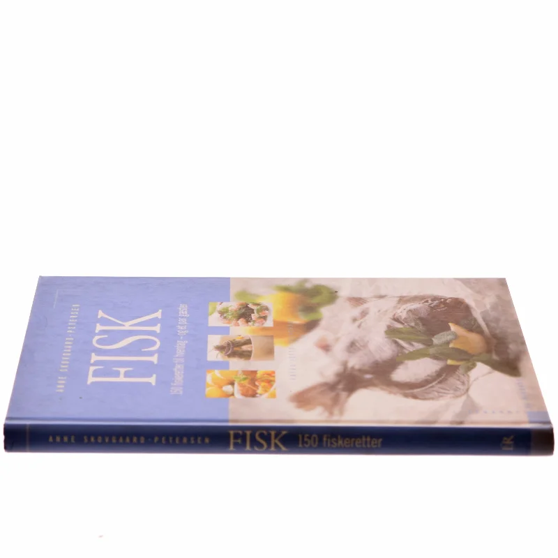 Fisk : 150 fiskeretter til hverdag - og et par gæster af Anne Skovgaard-Petersen (Bog)