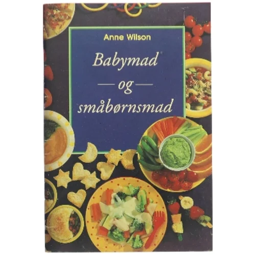 Babymad og småbørnsmad af Anne Wilson (Bog)