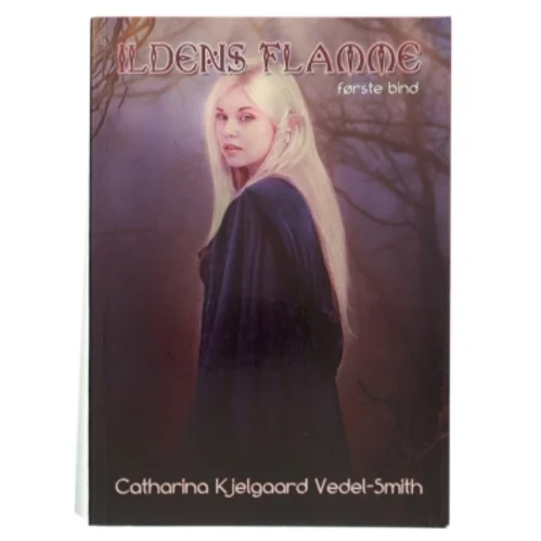 Ildens flamme af Catharina Kjelgaard Vedel-Smith (Bog)