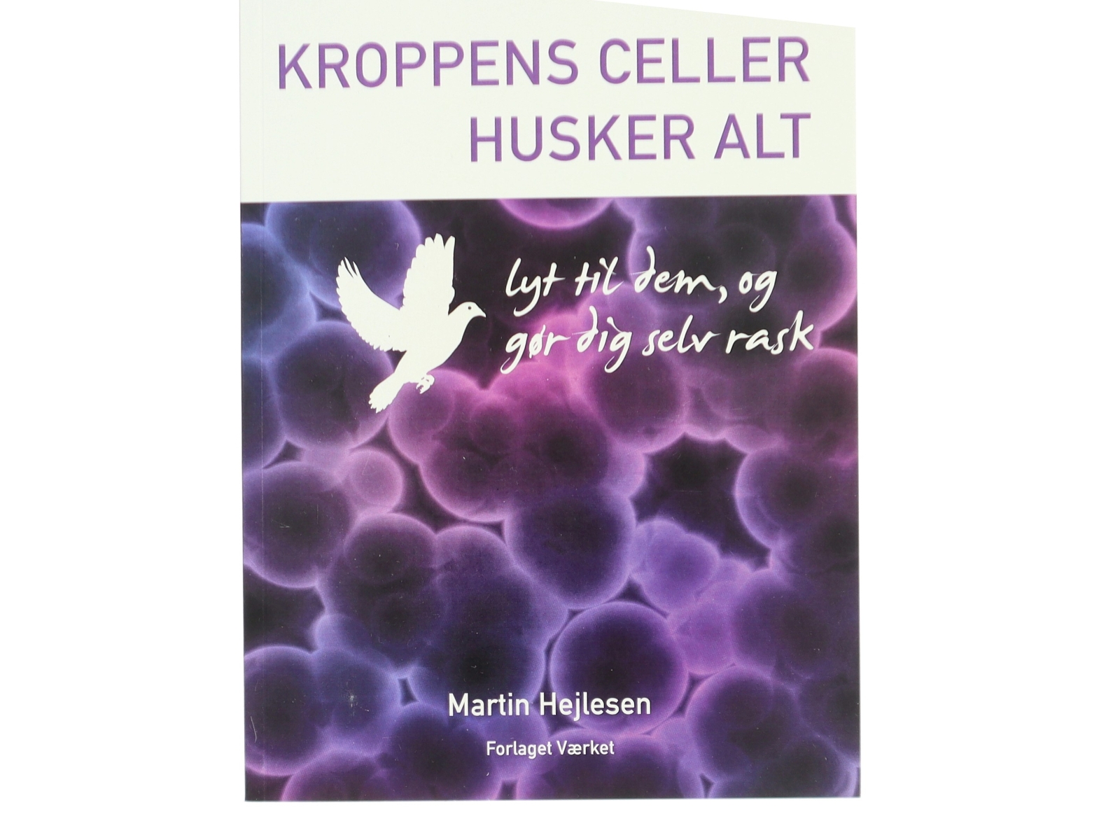 Kroppens celler husker alt : lyt til dem, og gør dig selv rask af Martin Hejlesen (f. 1981-12-09) (Bog)