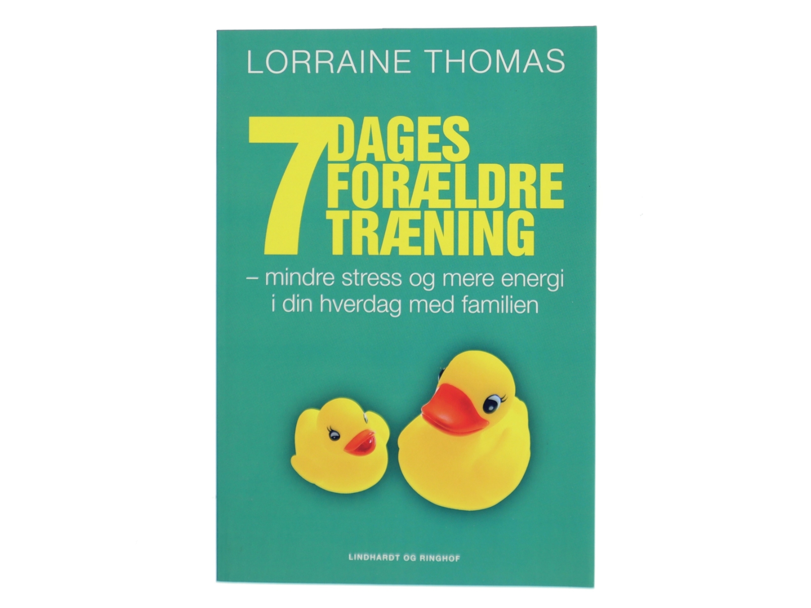 7 dages forældretræning : mindre stress og mere energi i din hverdag med familien af Lorraine Thomas (Bog)