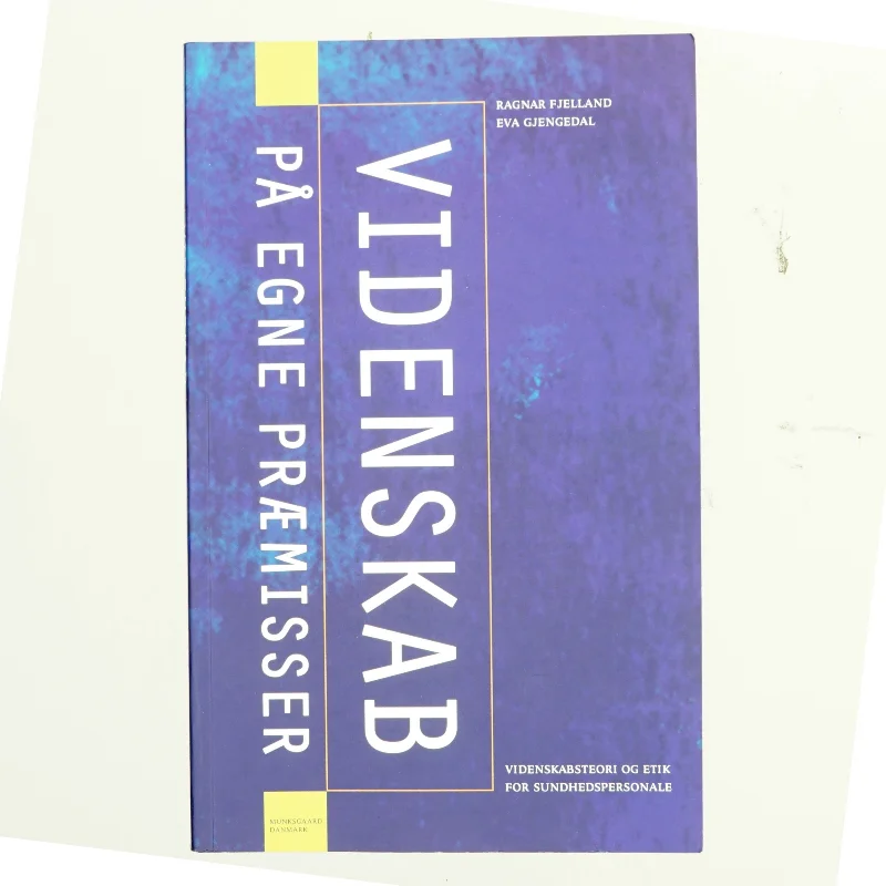 Videnskab på egne præmisser : videnskabsteori og etik for sundhedspersonale (Bog)