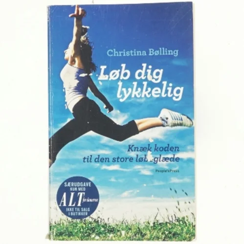 Løb dig lykkelig : knæk koden til den store løbeglæde af Christina Bølling (Bog)