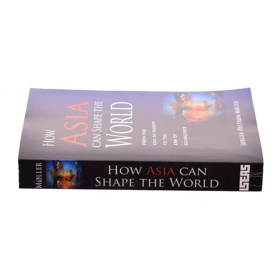 How Asia Can Shape the World : from the Era of Plenty to the Era of Scarcities af Orstrom Jorgen Moller (Bog)