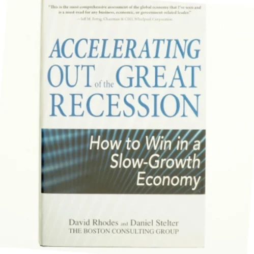 Accelerating out of the great recession : how to win in a slow-growth economy af David Rhodes (Bog)