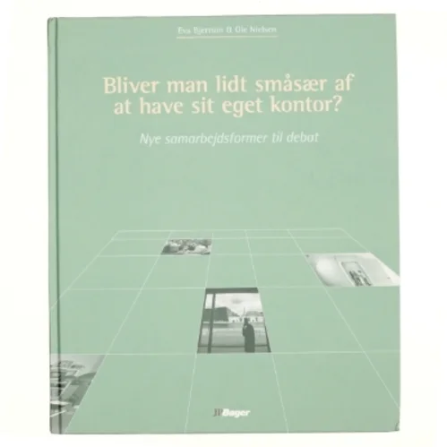 Bliver man lidt småsær af at have sit eget kontor? : nye samarbejdsformer til debat (Bog)
